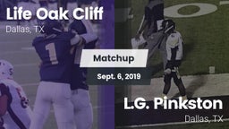 Matchup: Life Oak Cliff High vs. L.G. Pinkston  2019