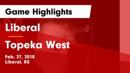 Liberal  vs Topeka West  Game Highlights - Feb. 27, 2018