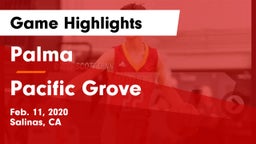 Palma  vs Pacific Grove  Game Highlights - Feb. 11, 2020