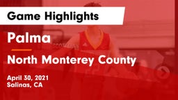 Palma  vs North Monterey County  Game Highlights - April 30, 2021