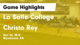 La Salle College  vs Christo Rey Game Highlights - Dec 26, 2016