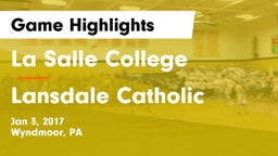 La Salle College  vs Lansdale Catholic  Game Highlights - Jan 3, 2017