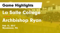 La Salle College  vs Archbishop Ryan  Game Highlights - Feb 12, 2017