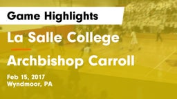 La Salle College  vs Archbishop Carroll  Game Highlights - Feb 15, 2017