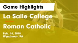 La Salle College  vs Roman Catholic  Game Highlights - Feb. 16, 2018