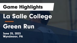 La Salle College  vs Green Run  Game Highlights - June 25, 2023