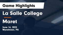 La Salle College  vs Maret  Game Highlights - June 16, 2023