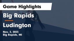 Big Rapids  vs Ludington Game Highlights - Nov. 2, 2023