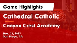 Cathedral Catholic  vs Canyon Crest Academy  Game Highlights - Nov. 21, 2023