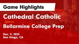 Cathedral Catholic  vs Bellarmine College Prep  Game Highlights - Dec. 9, 2023