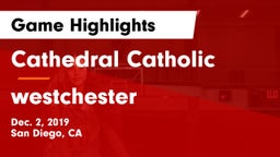 Cathedral Catholic  vs westchester Game Highlights - Dec. 2, 2019