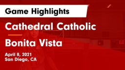 Cathedral Catholic  vs Bonita Vista  Game Highlights - April 8, 2021