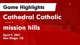 Cathedral Catholic  vs mission hills  Game Highlights - April 9, 2021