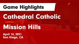 Cathedral Catholic  vs Mission Hills  Game Highlights - April 14, 2021