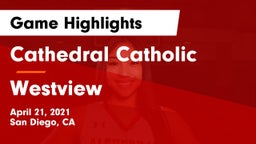 Cathedral Catholic  vs Westview  Game Highlights - April 21, 2021