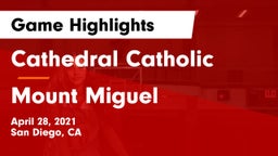 Cathedral Catholic  vs Mount Miguel  Game Highlights - April 28, 2021