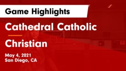 Cathedral Catholic  vs Christian  Game Highlights - May 4, 2021