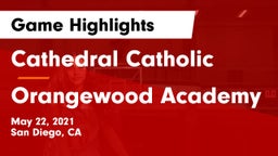 Cathedral Catholic  vs Orangewood Academy Game Highlights - May 22, 2021