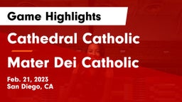 Cathedral Catholic  vs Mater Dei Catholic  Game Highlights - Feb. 21, 2023