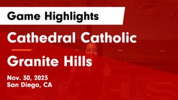 Cathedral Catholic  vs Granite Hills  Game Highlights - Nov. 30, 2023