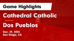 Cathedral Catholic  vs Dos Pueblos  Game Highlights - Dec. 29, 2023