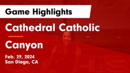 Cathedral Catholic  vs Canyon  Game Highlights - Feb. 29, 2024