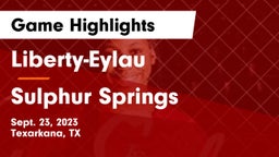 Liberty-Eylau  vs Sulphur Springs  Game Highlights - Sept. 23, 2023