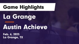 La Grange  vs Austin Achieve Game Highlights - Feb. 6, 2023