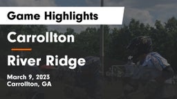 Carrollton  vs River Ridge  Game Highlights - March 9, 2023