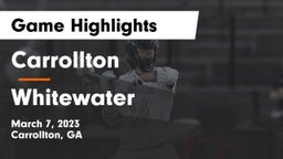 Carrollton  vs Whitewater  Game Highlights - March 7, 2023