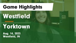 Westfield  vs Yorktown  Game Highlights - Aug. 14, 2023