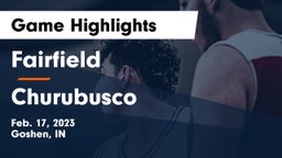 Fairfield  vs Churubusco  Game Highlights - Feb. 17, 2023