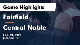 Fairfield  vs Central Noble  Game Highlights - Feb. 24, 2023