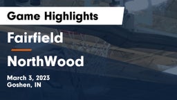 Fairfield  vs NorthWood  Game Highlights - March 3, 2023