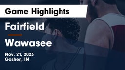 Fairfield  vs Wawasee  Game Highlights - Nov. 21, 2023