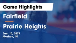 Fairfield  vs Prairie Heights  Game Highlights - Jan. 10, 2023
