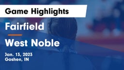 Fairfield  vs West Noble  Game Highlights - Jan. 13, 2023