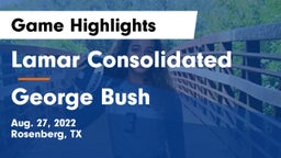 Lamar Consolidated  vs George Bush  Game Highlights - Aug. 27, 2022