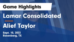 Lamar Consolidated  vs Alief Taylor  Game Highlights - Sept. 10, 2022