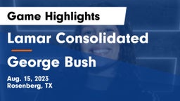 Lamar Consolidated  vs George Bush  Game Highlights - Aug. 15, 2023