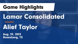 Lamar Consolidated  vs Alief Taylor  Game Highlights - Aug. 29, 2023