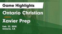 Ontario Christian  vs Xavier Prep Game Highlights - Feb. 22, 2020
