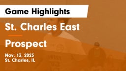 St. Charles East  vs Prospect  Game Highlights - Nov. 13, 2023