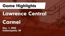 Lawrence Central  vs Carmel  Game Highlights - Dec. 1, 2023