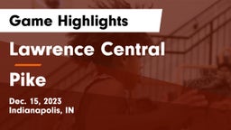 Lawrence Central  vs Pike  Game Highlights - Dec. 15, 2023