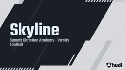 Summit Christian Academy football highlights Skyline