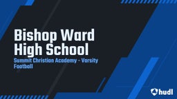 Summit Christian Academy football highlights Bishop Ward High School