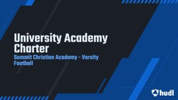 Summit Christian Academy football highlights University Academy Charter