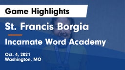 St. Francis Borgia  vs Incarnate Word Academy  Game Highlights - Oct. 4, 2021