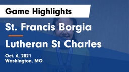 St. Francis Borgia  vs Lutheran St Charles Game Highlights - Oct. 6, 2021